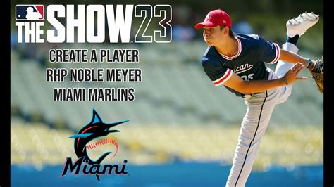 Mlb The Show 23 Creating Noble Meyer Rhp Miami Marlins Youtube