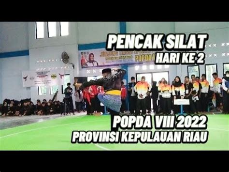 PENCAK SILAT POPDA VIII 2022 KEPRI HARI KE 2 YouTube