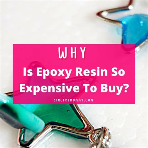 Why Is Epoxy Resin So Expensive To Buy Sincere Mommy