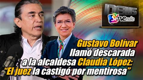 Gustavo Bolívar llamó descarada a la alcaldesa Claudia López El juez