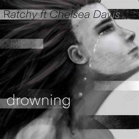 Drowning Song And Lyrics By Ratchy Chelsea Davis Spotify