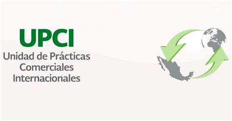 Industria Y Comercio Unidad De Prácticas Comerciales Internacionales