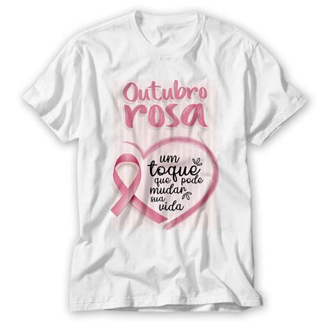 Camiseta Outubro Rosa Um Toque Que Pode Salvar Sua Vida Submarino