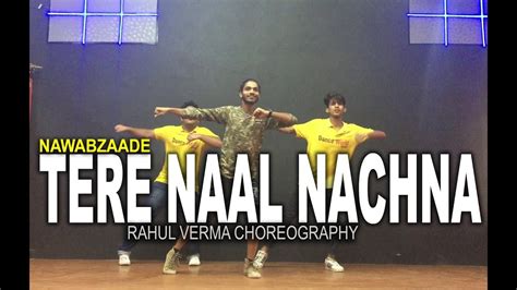 Tere Naal Nachna Song Nawabzaade Badshah Rahul Verma Choreography