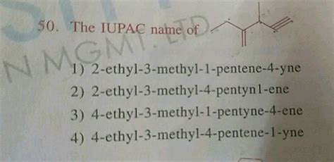 50 The IUPAC Name Of 1 2 Ethyl 3 Methyl 1 Pentene 4 Yne 2 2 Ethyl 3