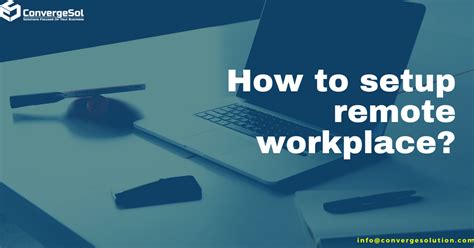 How To Setup A Remote Workplace Convergesol