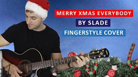 Merry Xmas Everybody By Slade Fingerstyle Guitar Cover Youtube