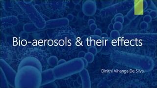 Bioaerosols & their effects | PPT