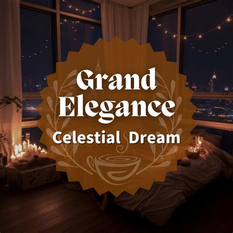 Celestial Dream Grand Elegance Qobuz