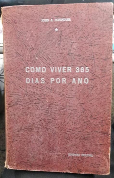 Livro Como Viver 365 Dias Por Ano De John A Schindler Pela Cultrix 1980