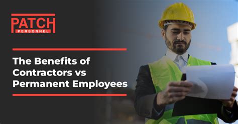 The Benefits Of Contractors Vs Permanent Employees Patch Personnel