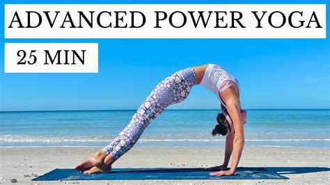 25 Minute Advanced Power Yoga Flow For Strength And Flexibility