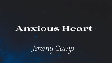 Anxious Heart Jeremy Camp Lyric Video Youtube