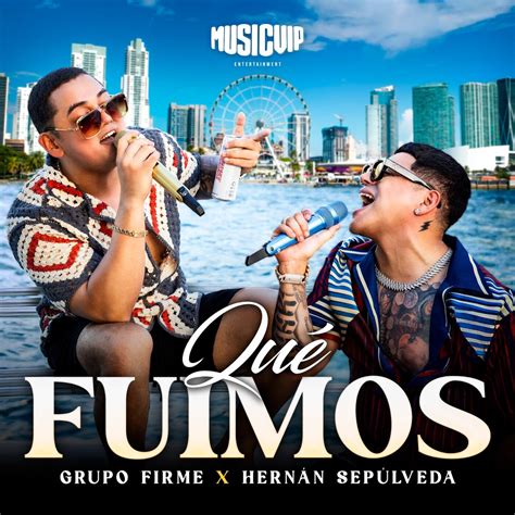 Qué Fuimos En Vivo Single Álbum de Grupo Firme Hernan