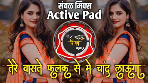 Tere Vaste Falak Se Mein Chand Launga Active Pad Sambal Mix Dj Song