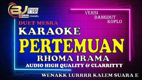 KARAOKE DUET PERTEMUAN RHOMA IRAMA BJ PRO AUDIO HIGH QUALITY YouTube