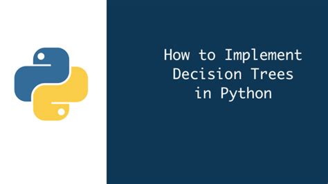 How To Implement Decision Trees In Python