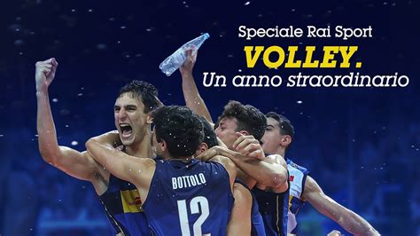 Speciale Tg Sport Volley Un Anno Straordinario RaiPlay