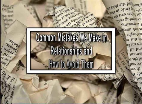 Common Mistakes We Make in Relationships and How to Avoid Them