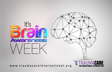 BRAIN AWARENESS WEEK Trauma Care International Foundation