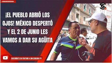 EL PUEBLO ABRIÓ LOS OJOS MÉXICO DESPERTÓ Y EL 2 DE JUNIO LES VAMOS A