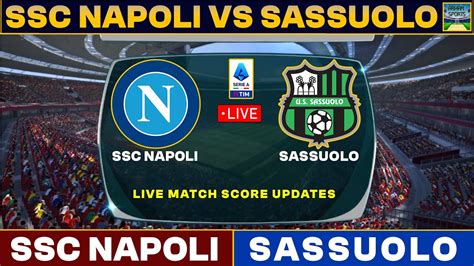 Ssc Napoli Vs Sassuolo Calcio Live Match Today Sscn Vs Scfc Live