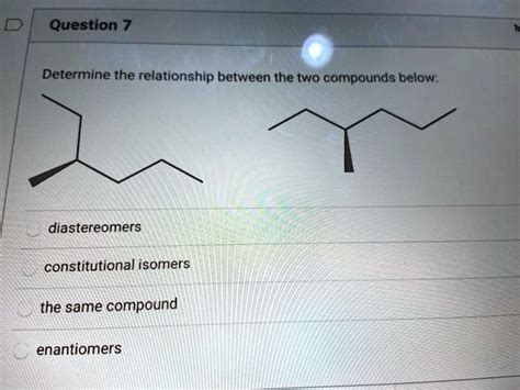 Question 7 Determine The Relationship Between The Two Compounds Below Diastereomers