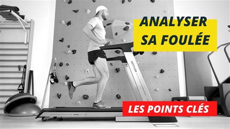 ANALYSE DE LA FOULÉE EN COURSE À PIED LES POINTS CLÉS YouTube