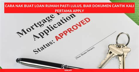 Cara Nak Buat Loan Rumah Pasti Lulus Biar Dokumen Cantik Kali Pertama