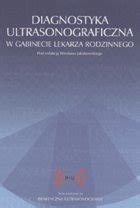 Definicja Diagnostyka Ultrasonograficzna W Gabinecie Lekarza Rodzinnego