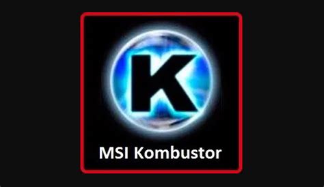 MSI Kombustor Download (2020 Latest) Free For Windows 10/8/7