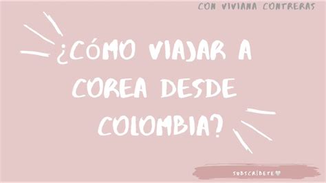 C Mo Viajar A Corea Del Sur Desde Colombia Youtube