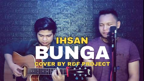 BUNGA KARENA AKU LELAKI IHSAN COVER BY R F PROJECT OFFICIAL YouTube