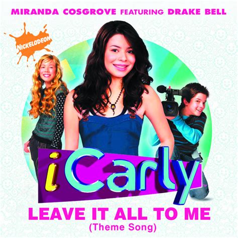 Leave It All To Me Theme From Icarly Feat Drake Bell Song And