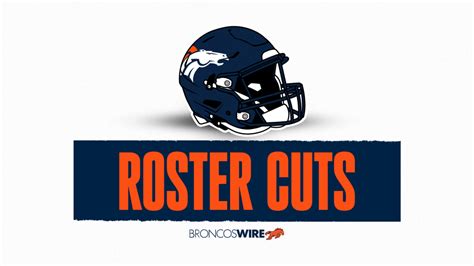 Denver Broncos View All 38 Cuts Team Made To Reach A 53 Man Roster