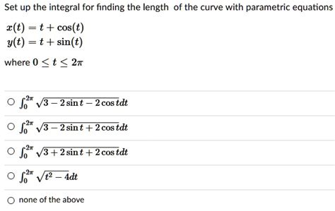 Solved Set Up The Integral For Finding The Length Of The Curve With