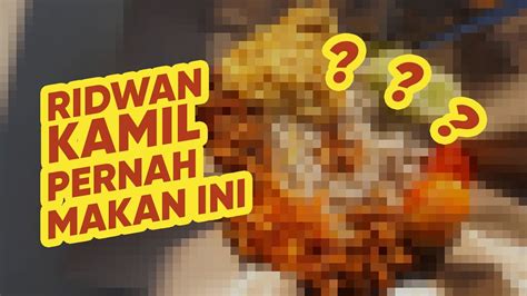 Ternyata Pak Ridwan Kamil Pernah Makan Ini Youtube