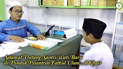 Kedatangan Santri Wati Baru Pondok Pesantren Fathul Ulum Al Khair