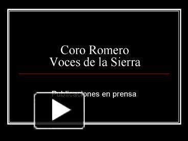 PPT Coro Romero Voces De La Sierra PowerPoint Presentation Free To