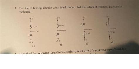 Solved 1 For The Following Circuits Using Ideal Diodes