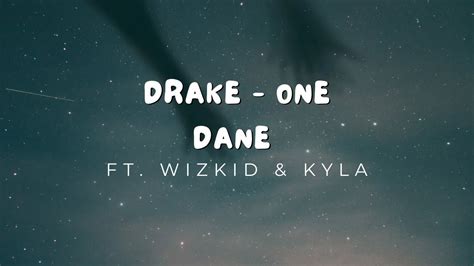 Drake One Dance Lyrics Ft Wizkid And Kyla Youtube