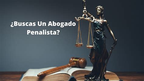 ¿buscas Un Abogado Penalista Encuentra Tu Abogado