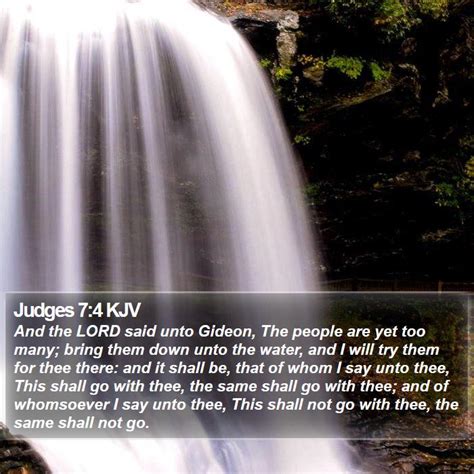 Judges 7:4 KJV - And the LORD said unto Gideon, The people are yet