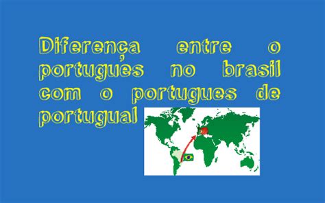 Diferen A Entre O Portugues Do Brasil E O De Portugal By Leonardo Uemura