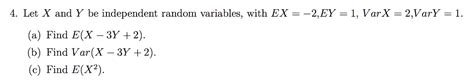 Solved Let X And Y Be Independent Random Variables With Ex