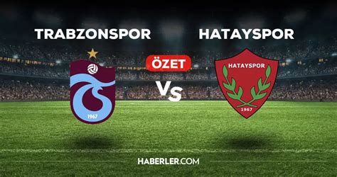 Trabzonspor Hatayspor Ma Zeti Ve Golleri Izle V Deo Trabzonspor