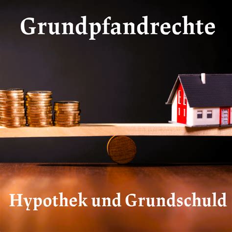 Hypothek einfach erklärtHypothek und Grundschuld einfach erklärt