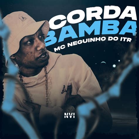 Corda Bamba Single By Mc Neguinho Do ITR Spotify