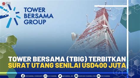 Tower Bersama TBIG Terbitkan Surat Utang Senilai USD400 Juta NEWS