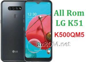 Stock Rom LG K51 K500QM5 Official Firmware AzROM Net